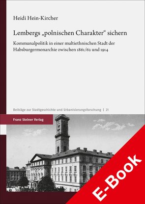 Lembergs „polnischen Charakter“ sichern von Hein-Kircher,  Heidi