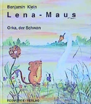 Lena-Maus von Klein,  Benjamin, Rast,  Hans P