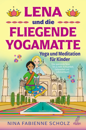 Lena und die fliegende Yogamatte – Yoga und Meditation für Kinder von Scholz,  Nina Fabienne