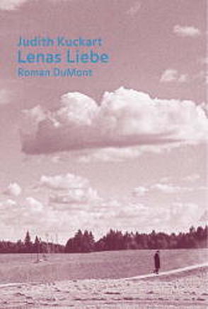 Lenas Liebe von Kuckart,  Judith