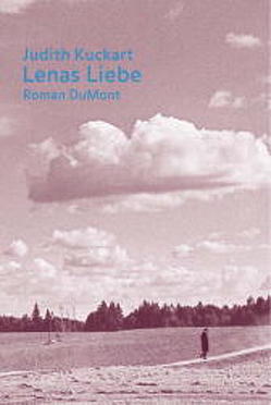 Lenas Liebe von Kuckart,  Judith