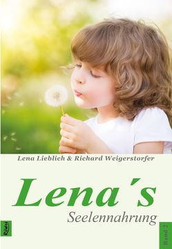 Lena´s Seelennahrung von Lieblich,  Lena, Weigerstorfer,  Richard