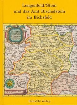 Lengenfeld/Stein und das Amt Bischofstein im Eichsfeld von Fick,  Anton, Montag,  Alfons, Pinkert,  Maik