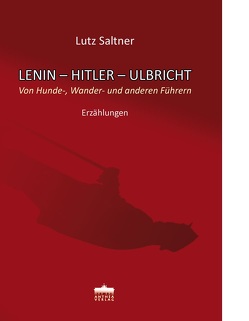 Lenin-Hitler-Ulbricht von Saltner,  Lutz