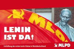 Lenin ist da! von Marxistisch-Leninistische Partei Deutschland,  MLPD