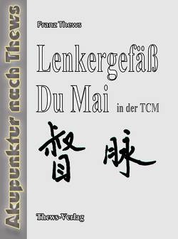 Lenkergefäss in der chinesischen Medizin von Hu Lingxiang, Qin Ye, Thews,  Franz