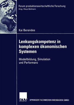 Lenkungskompetenz in komplexen ökonomischen Systemen von Berendes,  Kai