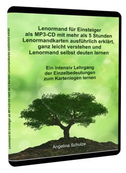 Lenormand für Einsteiger als MP3-CD mit mehr als 5 Stunden Lenormandkarten ausführlich erklärt, ganz leicht verstehen und Lenormand selbst deuten lernen von Schulze,  Angelina