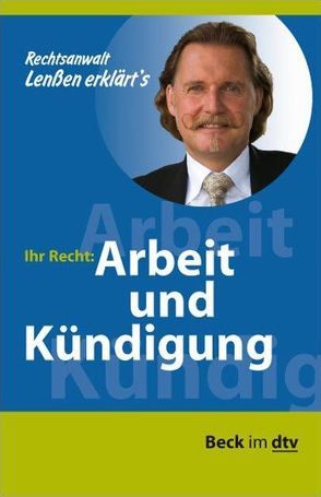 Ihr Recht: Arbeit und Kündigung, Ihr Recht: Arbeit und Kündigung von Lenßen,  Ingo