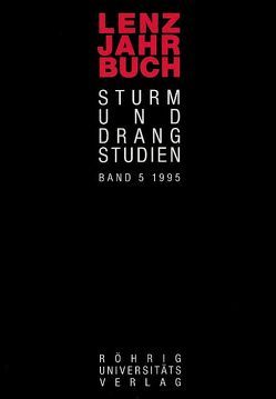 Lenz-Jahrbuch. Sturm-und-Drang-Studien / Lenz-Jahrbuch 5 (1995) von Hill,  David, Höpfner,  Felix, Luserke,  Matthias, Osborne,  John, Sauder,  Gerhard, Stephan,  Inge, Weiss,  Christoph, Wild,  Reiner, Winter,  Hans G