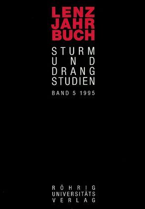 Lenz-Jahrbuch. Sturm-und-Drang-Studien / Lenz-Jahrbuch 5 (1995) von Hill,  David, Höpfner,  Felix, Luserke,  Matthias, Osborne,  John, Sauder,  Gerhard, Stephan,  Inge, Weiss,  Christoph, Wild,  Reiner, Winter,  Hans G