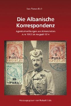 Leo Freundlich: Die Albanische Korrespondenz von Elsie,  Robert, Freundlich,  Leo, Strommer,  Roswitha