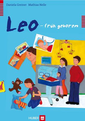 Leo – früh geboren von Greiner,  Daniela, Nelle,  Mathias