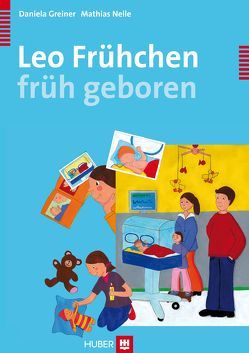 Leo – früh geboren von Greiner,  Daniela, Nelle,  Mathias