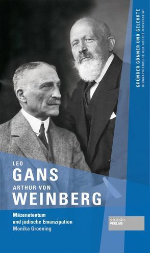 Leo Gans und Arthur von Weinberg von Groening,  Monika