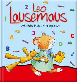 Leo Lausemaus will nicht in den Kindergarten