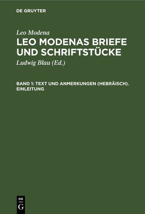 Leo Modena: Leo Modenas Briefe und Schriftstücke / Text und Anmerkungen (Hebräisch). Einleitung von Blau,  Ludwig, Modena,  Leo