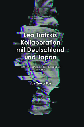 Leo Trotzkis Kollaboration mit Deutschland und Japan von Furr,  Grover