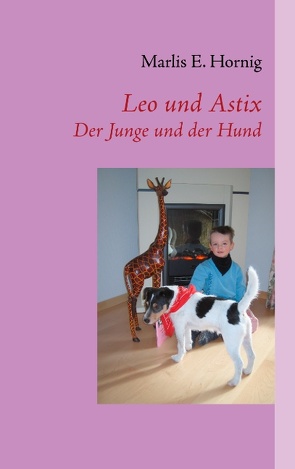 Leo und Astix von Hornig,  Marlis E.