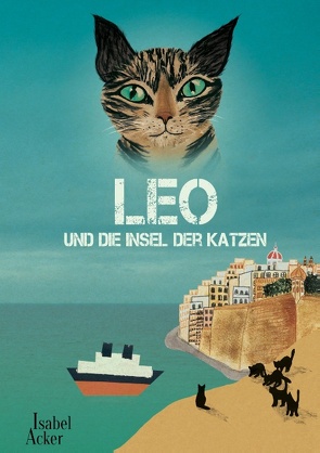 Leo und die Insel der Katzen von Acker,  Isabel