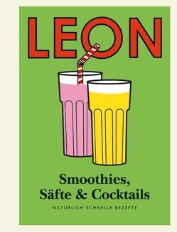 LEON Mini. Smoothies, Säfte & Cocktails von Dimbleby,  Henry, Plunkett-Hogge,  Kay, Ptak,  Claire, Vincent,  John