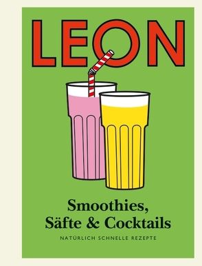 LEON Mini. Smoothies, Säfte & Cocktails von Dimbleby,  Henry, Plunkett-Hogge,  Kay, Ptak,  Claire, Vincent,  John