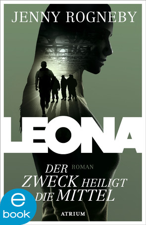 Leona – Der Zweck heiligt die Mittel von Rogneby,  Jenny