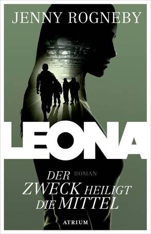 Leona – Der Zweck heiligt die Mittel von Rieck-Blankenburg,  Antje, Rogneby,  Jenny