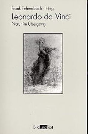 Leonardo da Vinci von Eusterschulte,  Anne, Fehrenbach,  Frank, Herrmann,  Kristina, Ingensiep,  Hans Werner, Kemp,  Martin, Krohn,  Wolfgang, Laurenza,  Domenico, Löhr,  Wolf, Marani,  Pietro C., Nathan,  Johannes, Zwijnenberg,  Robert