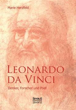 Leonardo da Vinci: Denker, Forscher und Poet von Herzfeld,  Marie