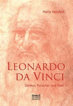 Leonardo da Vinci: Denker, Forscher und Poet von Herzfeld,  Marie