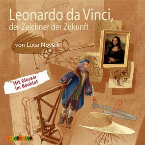 Leonardo da Vinci, der Zeichner der Zukunft von Becker,  Rolf, Kaempfe,  Peter, Novelli,  Luca