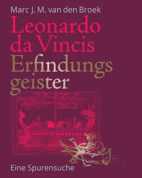 Leonardo da Vincis Erfindungsgeister von van den Broek,  Marc J.M.