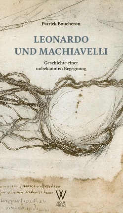 Leonardo und Machiavelli von Boucheron,  Patrick, Heurtier,  Sarah, Wilde,  Sebastian