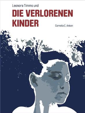 Leonora Timms und die verlorenen Kinder von Anken,  Cornelia Ch