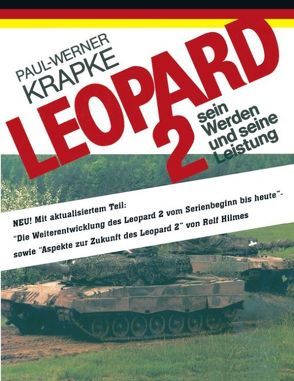 Leopard 2 sein Werden und seine Leistung von Krapke,  Paul W