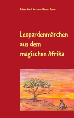 Leopardenmärchen aus dem magischen Afrika von Nassau,  Robert Hamill, Tepper,  Andrea