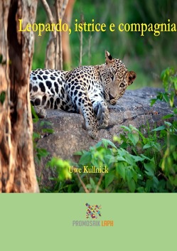 Leopardo, istrice e compagnia von Kullnick,  Uwe, Rampoldi,  Milena