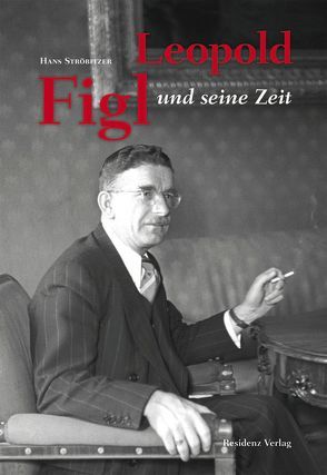 Leopold Figl und seine Zeit von Linke,  Reinhard, Ströbitzer,  Hans