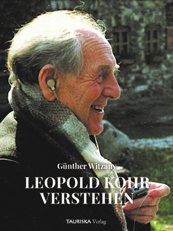 Leopold Kohr verstehen von Witzany,  Günther