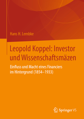 Leopold Koppel: Investor und Wissenschaftsmäzen von Lembke,  Hans H