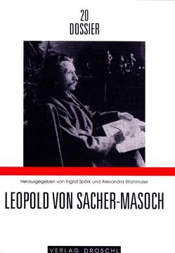 Leopold von Sacher-Masoch von Böhme,  Hartmut, Deutschmann,  Peter, Exner,  Lisbeth, Farin,  Michael, Klanska,  Maria, Michler,  Werner, Noyes,  John, Polubojarinova,  Larissa, Quignard,  Pascal, Rudloff,  Holger, Spörk,  Ingrid, Strohmaier,  Alexandra