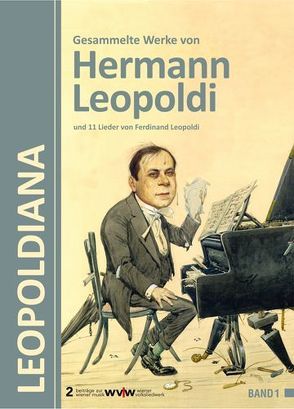 Leopoldiana – Gesammelte Werke von Hermann Leopoldi und 11 Lieder von Ferdinand Leopoldi von Kreisler,  Georg, Leopoldi,  Hermann, Leopoldi,  Ronald, Neuwirth,  Roland Joseph Leopold