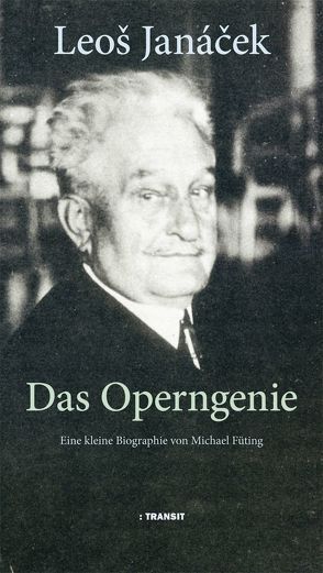 Leoš Janáček. Das Operngenie von Füting,  Michael