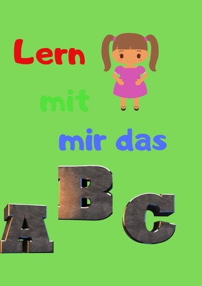 Lern mit mir das Abc von Schreiber,  René