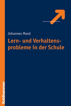 Lern- und Verhaltensprobleme in der Schule von Mand,  Johannes