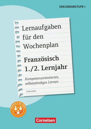 Lernaufgaben für den Wochenplan – Kompetenzorientiertes, selbstständiges Lernen – Französisch – 1./2. Lernjahr von Locco,  Luca