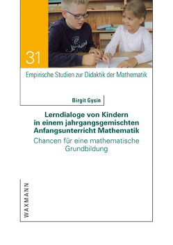 Lerndialoge von Kindern in einem jahrgangsgemischten Anfangsunterricht Mathematik von Gysin,  Birgit