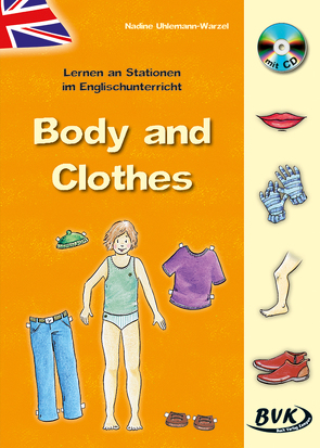 Lernen an Stationen im Englischunterricht: Body and Clothes (inkl. CD) von Uhlemann-Warzel,  Nadine