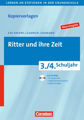 Lernen an Stationen in der Grundschule – Neue Ausgabe / 3./4. Schuljahr – Ritter und ihre Zeit von Bauer,  Roland, Knieps,  Eva, Lohmann,  Gudrun